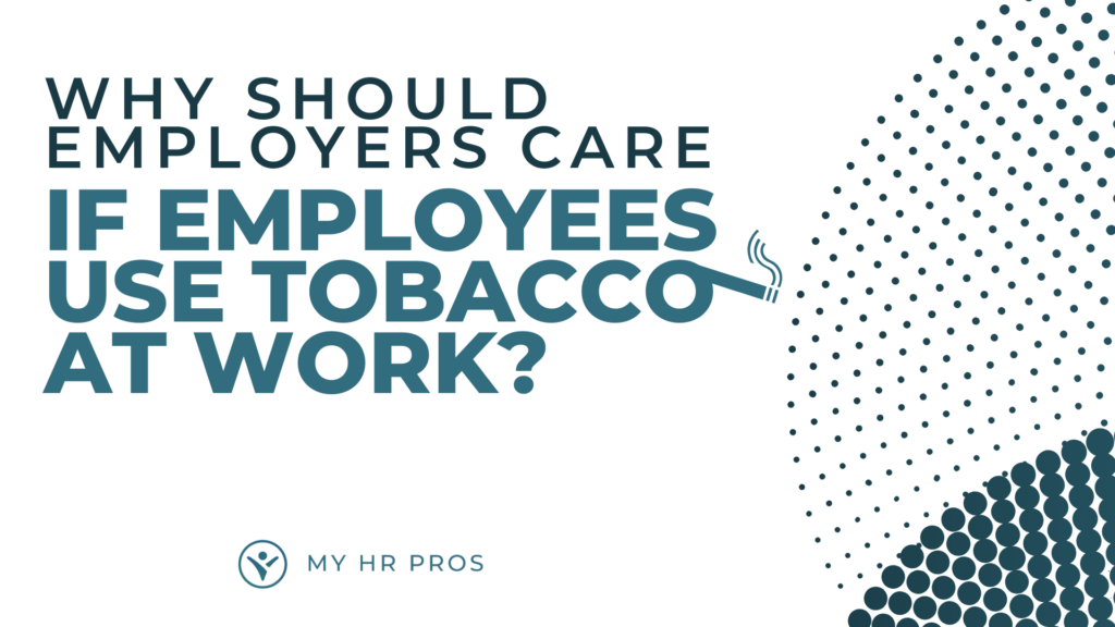 why should employers care if employees use tobacco at work