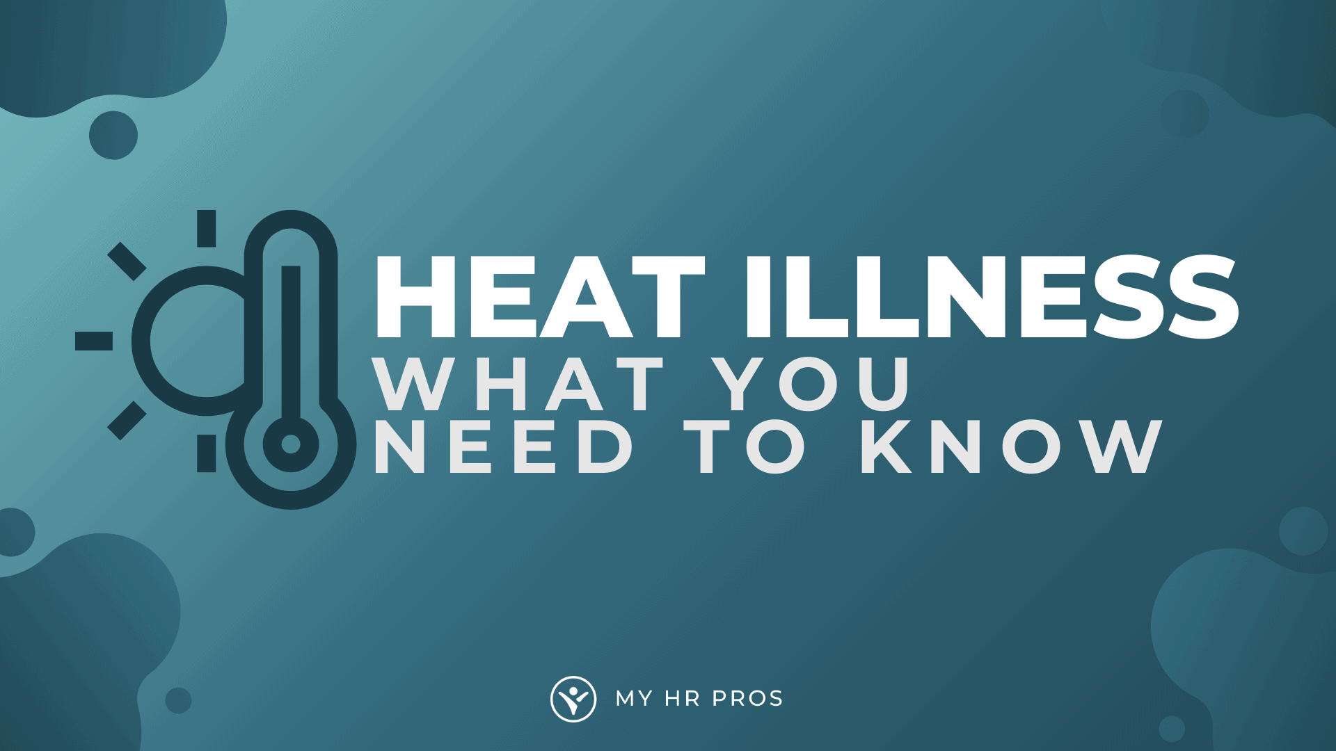 Heat Illness - What You Need to Know - My HR Pros | HR + Payroll & More