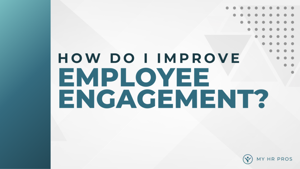 How do I Improve Employee Engagement?