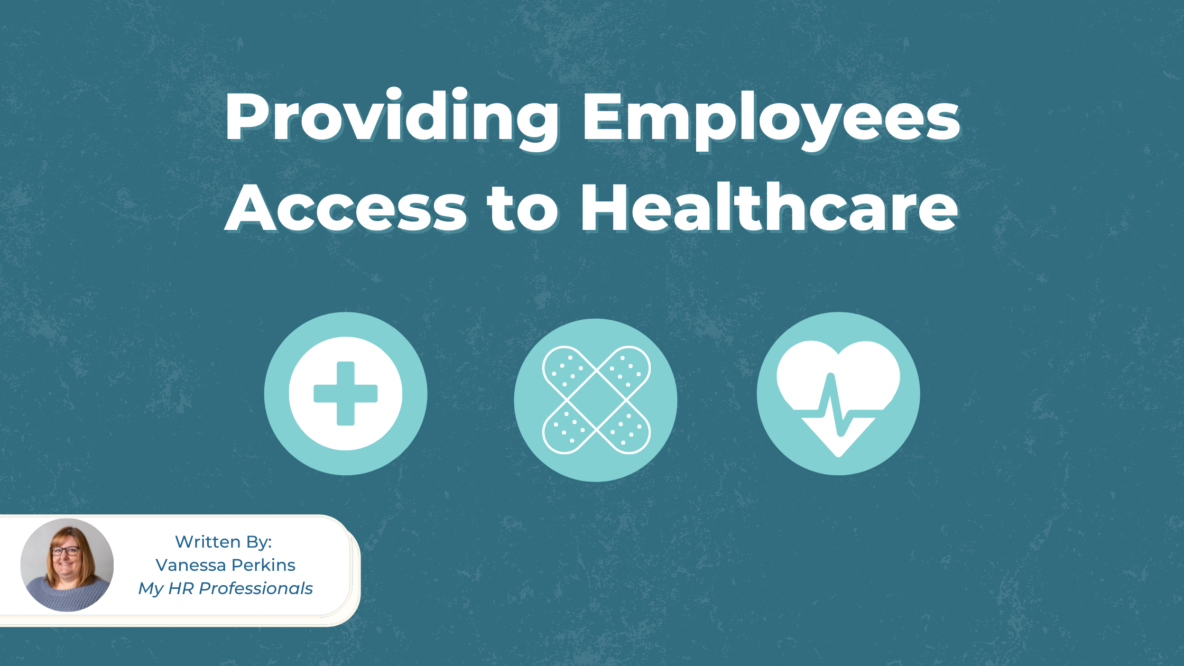 Providing Employees Access to Healthcare my hr professionals blog