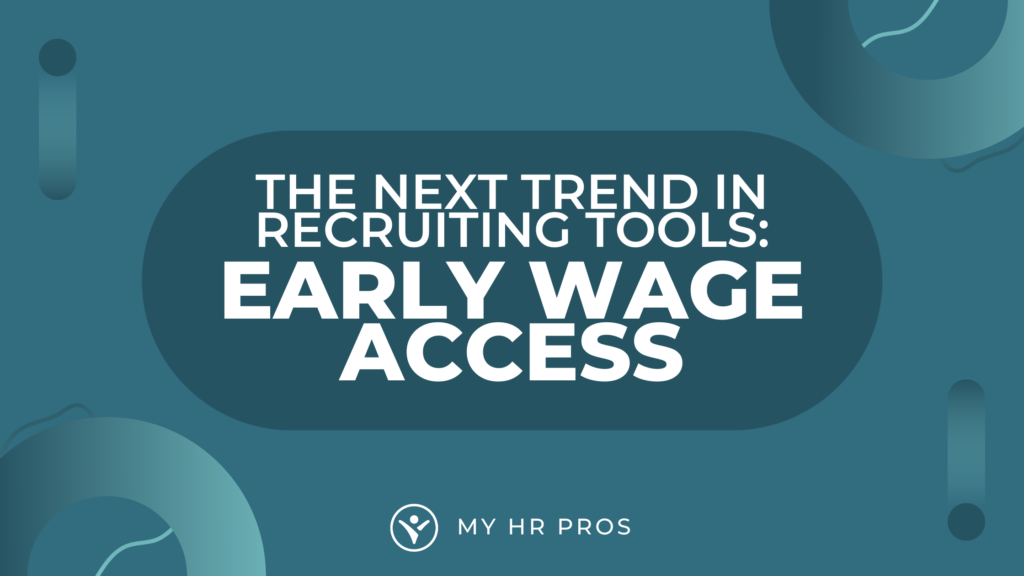 The Next Trend in Recruiting Tools: Early Wage Access