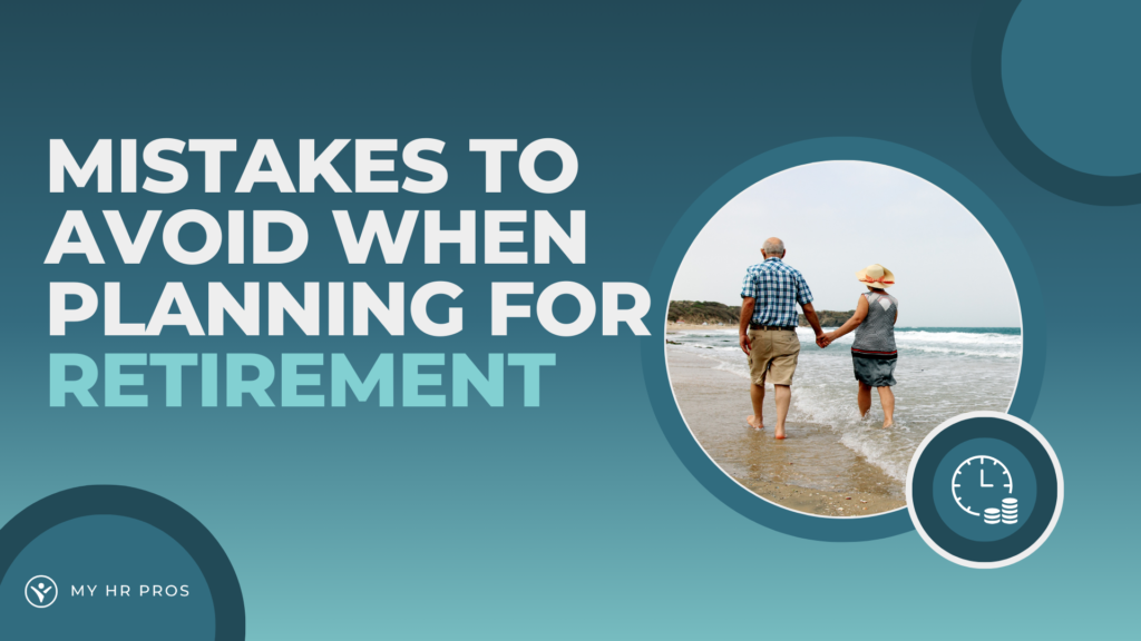 mistakes to avoid when planning for retirement